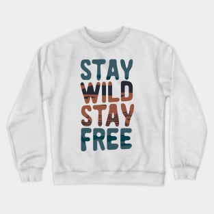 Stay Wild, Stay Free! Crewneck Sweatshirt